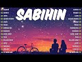 Sabihin, Mahika, Lihim, ...  🎵 Top Trending OPM Love Songs 2024 🎧 Best Tagalog Songs For A Sad Day