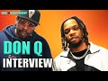 DON Q on Tory Lanez Issue, A Boogie with Da Hoodie, Making It Out The Hood & More