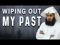 Wiping Out My Sinful Past - Mufti Menk