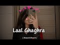 Laal ghaghra ( Slowed + Reverb )