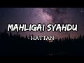 Mahligai Syahdu - Hattan (Lirik)