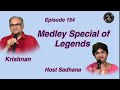 Medley Special of Legends- Episode 154