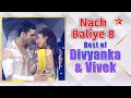 Nach Baliye Season 8 | Best of Divyanka and Vivek