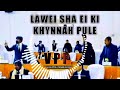 Lawei Sha Ei Ki Khynnah Pule ( Khasi Song )_____PRAH