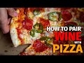 How to Pair WINE with PIZZA