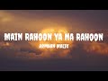 Armaan Malik - Main Rahoon Ya Na Rahoon (Lyrics) #armaanmalik #mainrahoonyanarahoon
