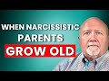 Narcissistic Parents: What To Expect When they Grow Old