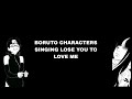 Boruto Characters Singing Lose You To Love Me