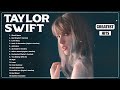 Taylor Swift Greatest Hits Full Album 2024 - Taylor Swift Best Songs 2024