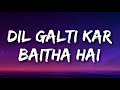 DIL GALTI KAR BAITHA HAI (Lyrics) | Meet Bros Ft. Jubin Nautiyal | Mouni Roy
