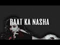 Raat ka Nasha (Slowed & Reverb) | K S Chithra I virat flow.