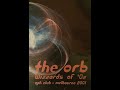 The Orb-Wizzards Of Oz 2001 (Pt1)