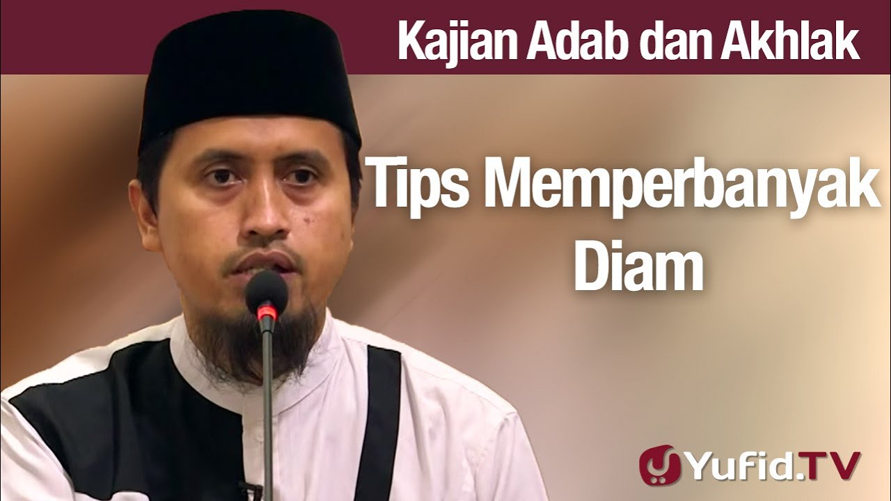 Kajian Adab dan Akhlak: Tips Memperbanyak Diam - Ustadz Abdullah Zaen, Lc., MA Kajian Adab dan Akhlak: Tips Memperbanyak Diam - Ustadz Abdullah Zaen, Lc., MA