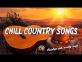 CHILL COUNTRY SONGS 🎧 Playlist Greatest Country Songs 2010s - Mood Booster