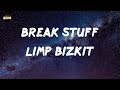 Limp Bizkit - Break Stuff (Lyrics)