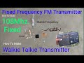 How To Make Fixed Frequency FM Transmitter Circuit, how to build a walkie talkie transmitter 108Mhz.