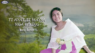 Ti Ayat Ti Maysa Nga Ubing By Nora Aunor (With Lyrics)