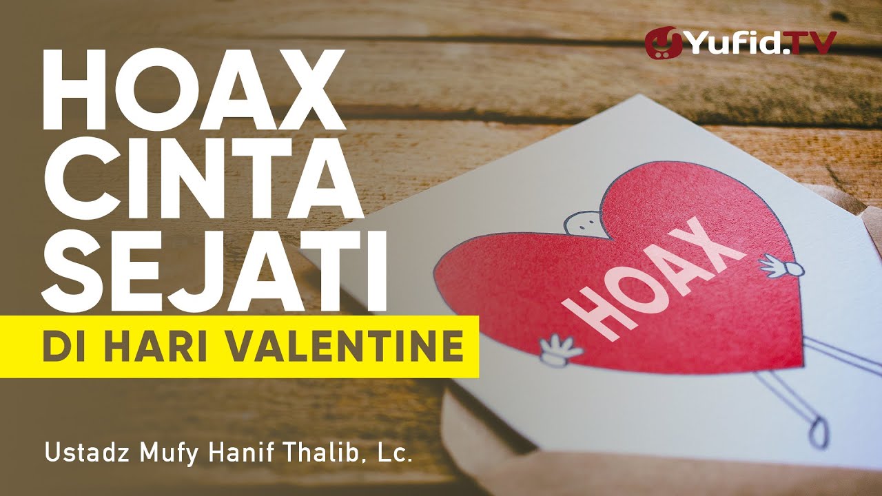 Ceramah Agama: Hoax Cinta Sejati di Hari Valentine - Ustadz Mufy Hanif Thalib, Lc. Ceramah Agama: Hoax Cinta Sejati di Hari Valentine - Ustadz Mufy Hanif Thalib, Lc.