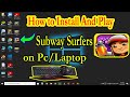 How to Install And Play Subway Surfers On Pc/Laptop Easily || Subway Surf
