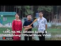 TANG MA ME | Amabel Susngi & Iakitboklang | Official Music Video