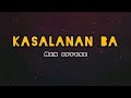 KASALANAN BA(Lyrics)