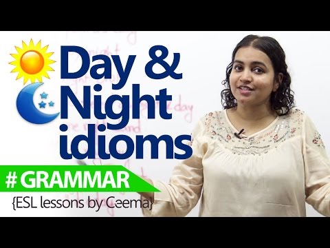 Learning English  - Day and Night idioms – (English Vocabulary Lesson)