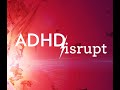 ADHD Disrupt