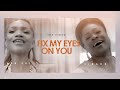 ADA EHI - Fix My Eyes On You ft SINACH | The Official Video