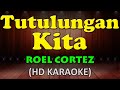 TUTULUNGAN KITA - Roel Cortez (HD Karaoke)