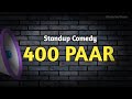 400 PAAR 🔥 400 पार - Standup comedy #comedy #standupcomedy