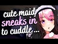cute maid sneaks in ur bed to cuddle 💕 (F4M) [master] [confession] [soft breathing] [asmr roleplay]