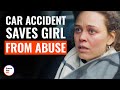 Сar Accident Saves Girl From Abuse | @DramatizeMe