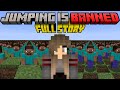 Minecraft if JUMPING was BANNED [FULL STORY]