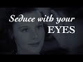 SEDUCE WITH YOUR EYES: A Lesson in Hypnosis & Eye Contact | The Means of Seduction