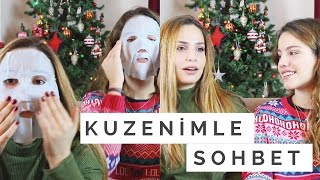 KUZENİMLE YENİ YIL SOHBETİ & CİLT BAKIMI