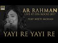 YAYI RE YAYI RE - A R Rahman Live at IIFA Rocks 2017