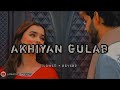Akhiyan Gulab |🎵🌺|Kasi_Hin_Lagdi_Kamaal_Teri_Akhiyan_Gulab_Urdu_New_Full_Slowed And Reverb_Song_2024