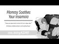Mommy Soothes Your Insomnia [F4A][sleep aid][kisses][back scratches][heartbeat]