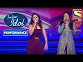 Bhoomi और Sunidhi ने दिया धमाकेदार Duet Performance | Indian Idol Season 5