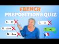 French Prepositions - take the quiz! A2 Level French quiz 🇫🇷