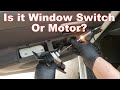 How to Diagnose If the Window Switch or If the Motor is Bad