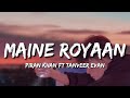 Maine Royaan Lofi (Lyrics) - Piran Khan Ft. Tanveer Evan