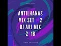 Antilhana Mix Set #2 Dj Ari Mix 2k17