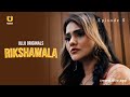 Ladke Ne Ki Ladki Se Aakhri Guzarish | Rikshawala | Episode - 05 | Ullu Originals | Subscribe Ullu