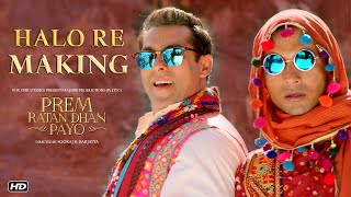 Making of Halo Re Song | Prem Ratan Dhan Payo | Salman Khan, Sooraj Barjatya
