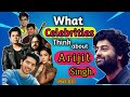 What celebrities think about Arijit Singh ❤️| Part -03 |Ft. Armaan Malik, Hardy sandh,Shreya Ghoshal