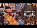 Shubharambh Title Song Full Audio