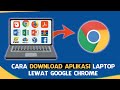 Cara Download Aplikasi di Laptop Menggunakan Google Chrome