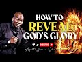 HOW TO REVEAL THE GLORY OF GOD (Doxazo) | Apostle Joshua Selman