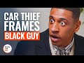 CAR THIEF FRAMED BLACK GUY | @DramatizeMe